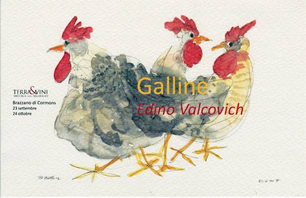 Apre il 23 settembre a Terra e Vini di Cormòns la mostra dedicata alle Galline" di Edino Valcovich